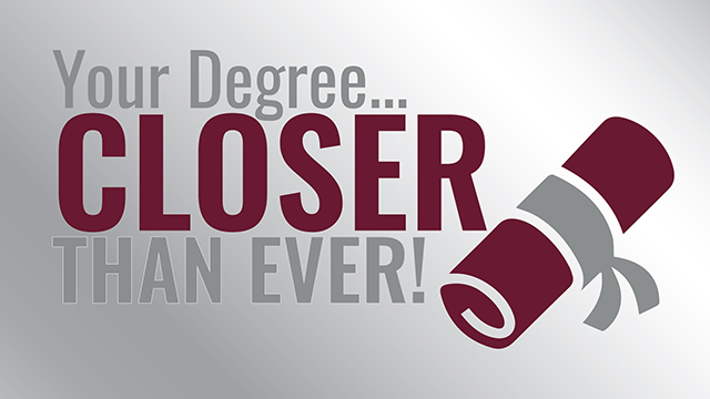 Your Degree... Closer Than Ever